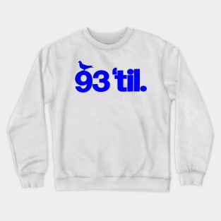 93 til infinity Crewneck Sweatshirt